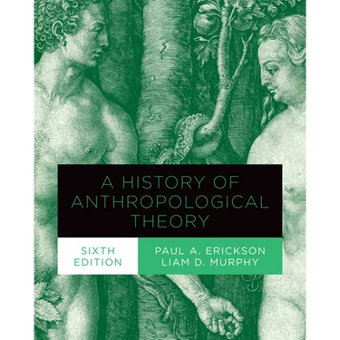 A History of Anthropological Theory, Sixth Edition