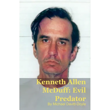 Kenneth Allen McDuff: Institutional Failure and Predatory Evil