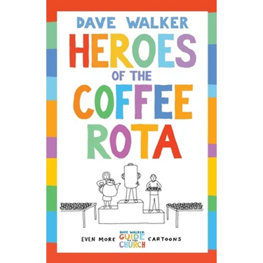 Heroes of the Coffee Rota: Even More Dave Walker Guide to the Church Cartoons