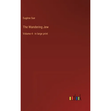 The Wandering Jew: Volume 4 - in large print