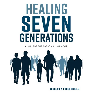 Healing Seven Generations: A Multigenerational Memoir