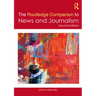 The Routledge Companion to News and Journalism