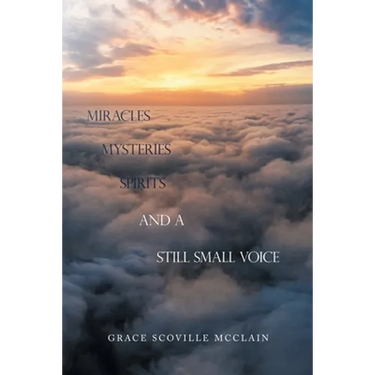 Miracles Mysteries Spirits and a Still Small Voice