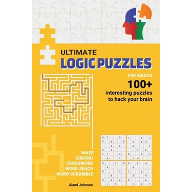 Ultimate Logic Puzzles For Adults: Hack Your Brain With Challenging Numbers Logic Puzzles in Large Print for Fun Effective Brain Exercise