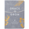 Grace to Grow: 40 Devotions to Release Anxiety and Dive Into Purpose