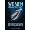 Women Embracing Peace: Mindfulness and Meditation Practices to Release Control, Reduce Stress, Regulate Emotions, and Embrace Self-Compassion