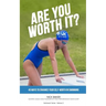 Are You Worth It?: 45 Ways To Enhance Your Self-Worth In Swimming