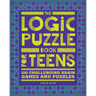 The Logic Puzzle Book for Teens: 100 Challenging Brain Games and Puzzles