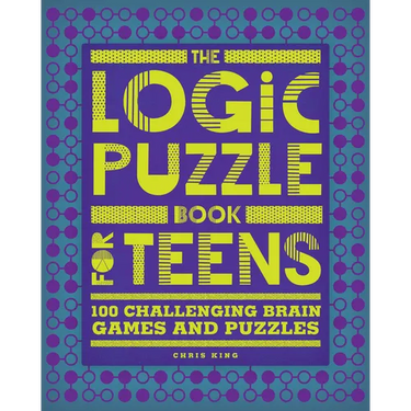 The Logic Puzzle Book for Teens: 100 Challenging Brain Games and Puzzles