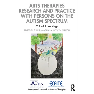 Arts Therapies Research and Practice with Persons on the Autism Spectrum: Colourful Hatchlings