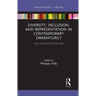 Diversity, Inclusion, and Representation in Contemporary Dramaturgy: Case Studies from the Field