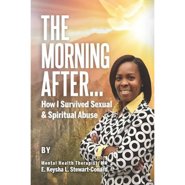 The Morning After: How I Survived Sexual & Spiritual Abuse
