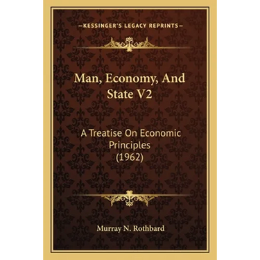 Man, Economy, And State V2: A Treatise On Economic Principles (1962)