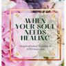 When Your Soul Needs Healing: Inspirational Quotes & Affirmations
