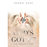"God's Got It!": I Am a Miracle of God!