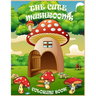 The Cute Mushrooms Coloring Book: Coloring book for Kids and Family, Magical Mushrooms