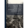 Aid to Survey Practice for Reference in Surveying, Levelling, and Setting Out