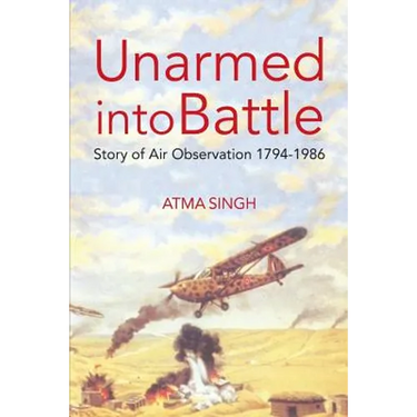 Unarmed Into Battle: Story of Air Observation 1794-1986