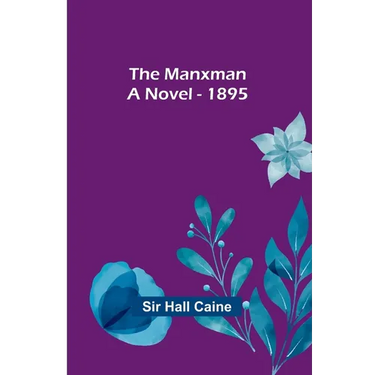 The Manxman; A Novel - 1895