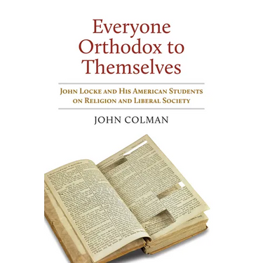 Everyone Orthodox to Themselves: John Locke and His American Students on Religion and Liberal Society