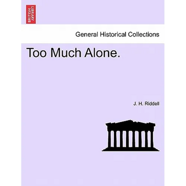 Too Much Alone. Vol. III.