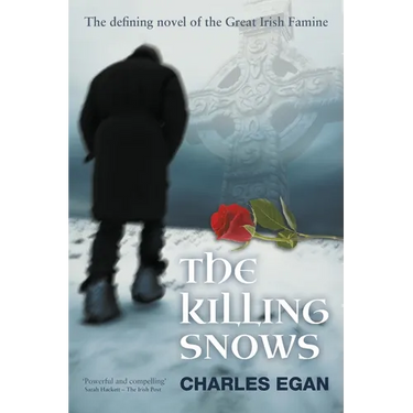 The Killing Snows: The Defining Novel of the Great Irish Famine