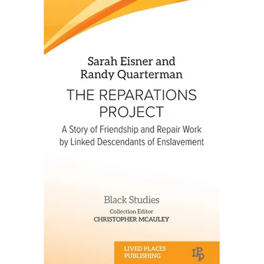 The Reparations Project: A Story of Friendship and Repair Work by Linked Descendants of Enslavement