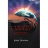 The Greatest Conspiracy: But You Can Rightly Divide the Word of Truth