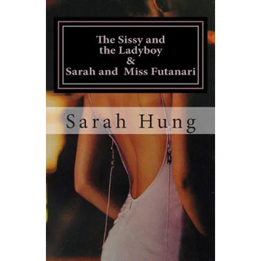 The Sissy and the Ladyboy AND Sarah and Miss Futanari (Two Erotic Series)