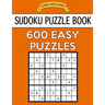 Sudoku Puzzle Book, 600 EASY Puzzles: Single Difficulty Level For No Wasted Puzzles