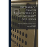 100 Years of Campus Architecture at the University of Illinois