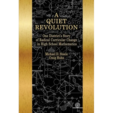 A Quiet Revolution: One District's Story of Radical Curricular Change in High School Mathematics
