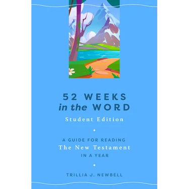 52 Weeks in the Word: Student Edition: A Guide for Reading the New Testament in a Year