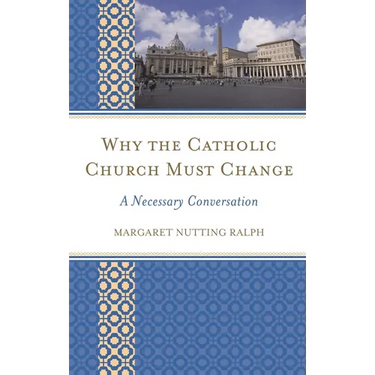 Why the Catholic Church Must Change: A Necessary Conversation