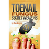 Toenail Fungus Secret Weapons: Uncover over 14 toenail fungus treatments that you can combine to clear your toe nails in under 45 days!