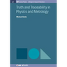 Truth and Traceability in Physics and Metrology