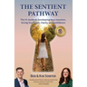 The Sentient Pathway: The #1 Guide To Developing Your Intuition, Giving You Power, Clarity and Confidence