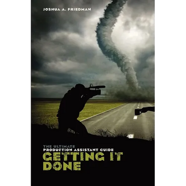 Getting It Done: The Ultimate Production Assistant Guide