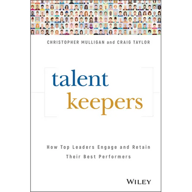 Talent Keepers: How Top Leaders Engage and Retain Their Best Performers