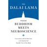 Where Buddhism Meets Neuroscience: Conversations with the Dalai Lama on the Spiritual and Scientific Views of Our Minds