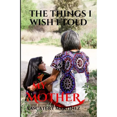 The Things I Wish I Told My Mother: To my SUPERHERO who is in heaven