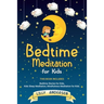 Bedtime Meditation for Kids: This Book Includes: Bedtime Stories for Kids, Kids Sleep Meditation, Mindfulness Meditation for Kids