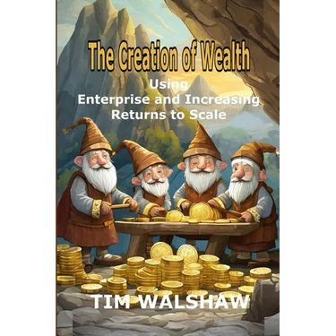 The Creation of Wealth: Using Enterprise and Increasing Returns to Scale