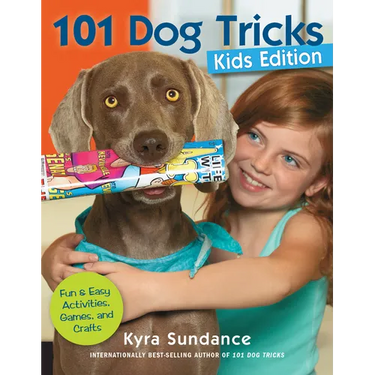 101 Dog Tricks, Kids Edition: Fun and Easy Activities, Games, and Crafts