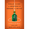 What Time the Sexton's Spade Doth Rust: A Flavia de Luce Novel