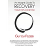 An Integral Guide to Recovery: Twelve Steps and Beyond