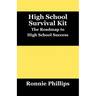 Survival Kit for High School Students: Practical Approaches to High School Success
