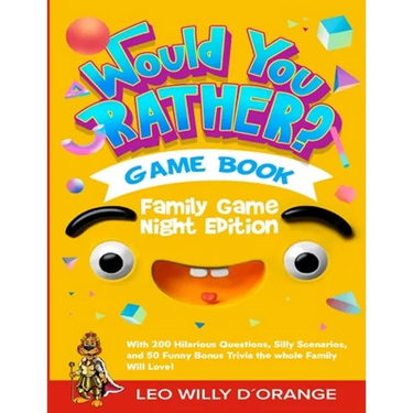 Would You Rather Game Book Family Game Night Edition: Try Not To Laugh Challenge with 200 Hilarious Questions, Silly Scenarios, and 50 Funny Bonus Tri
