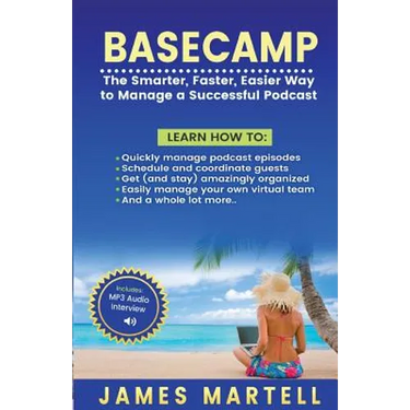 Basecamp: The Smarter, Faster, Easier Way to Manage a Successful Podcast