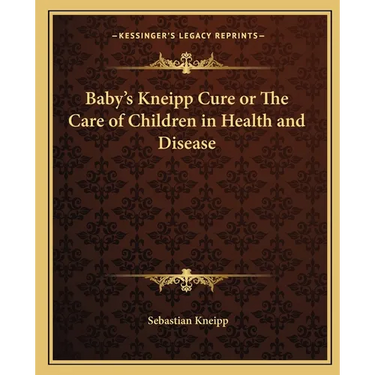 Baby's Kneipp Cure or The Care of Children in Health and Disease